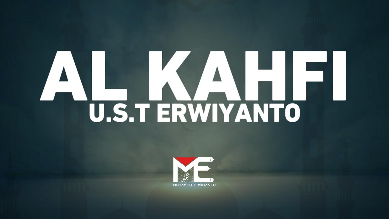 Surah Al-Kahfi (Full) - UST.ERWIYANTO - سورة الكهف