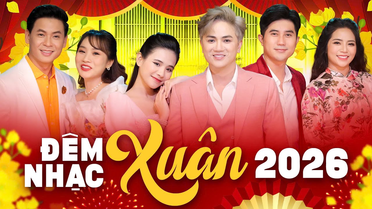 Đêm Nhạc Xuân 2026 Đặc Biệt - Hồ Phương Liên, Quỳnh Trang, Hoàng Hải, Khưu Huy Vũ, Bằng Chương...