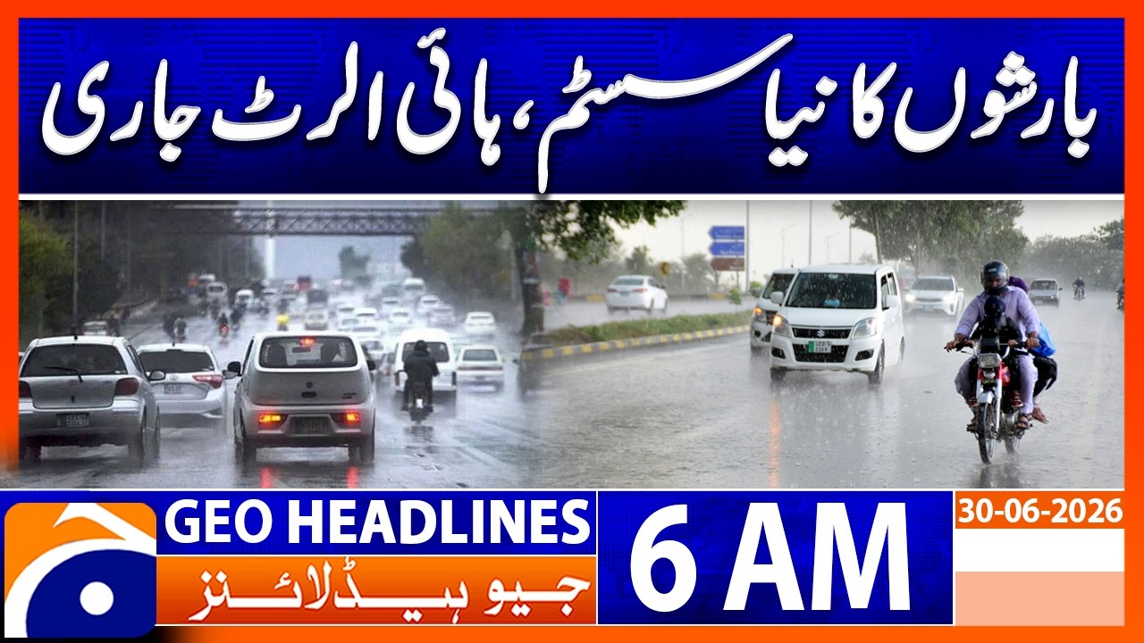 Heavy Rains Expected Soon? High Alert Issued Across Regions | 6 AM Headlines Geo News (30 June 2026)