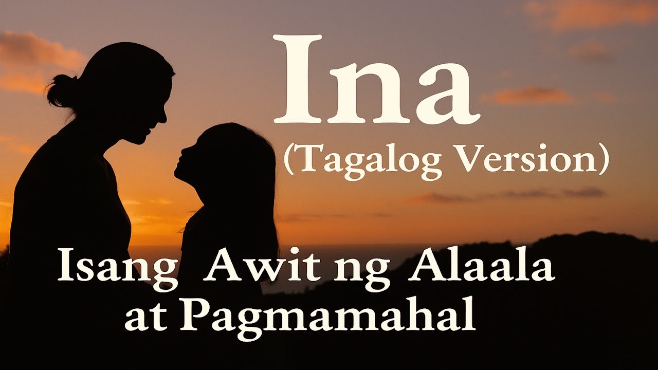 Ina (Tagalog Version) &ndash; Isang Awit ng Alaala at Pagmamahal | Emotional Mother Tribute Song