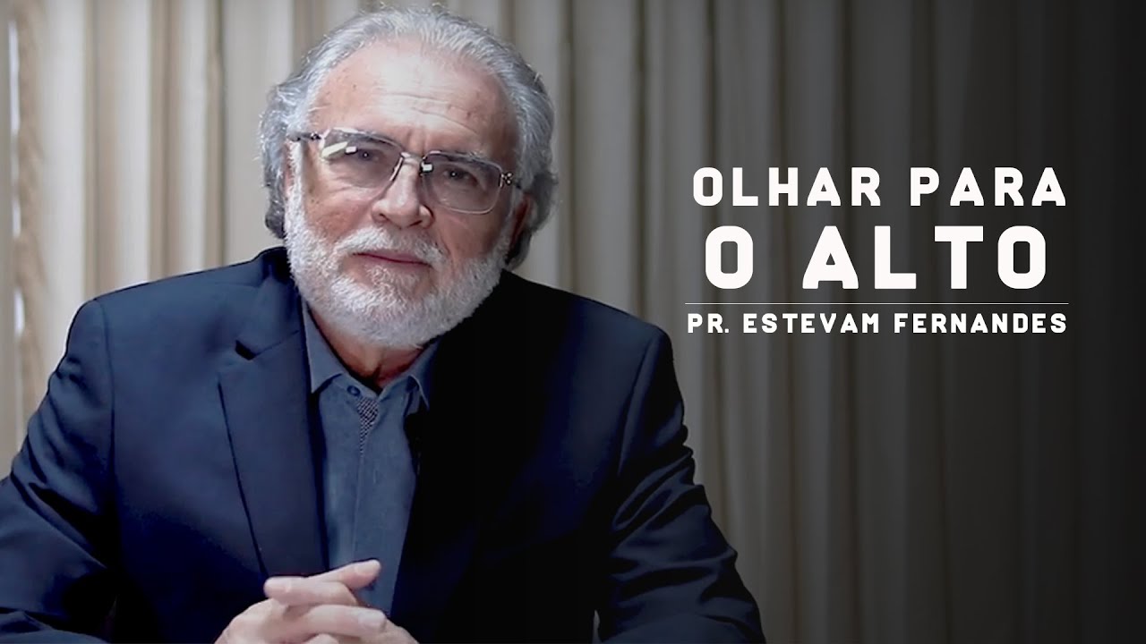 Olhar Para o Alto - Pr. Estevam Fernandes