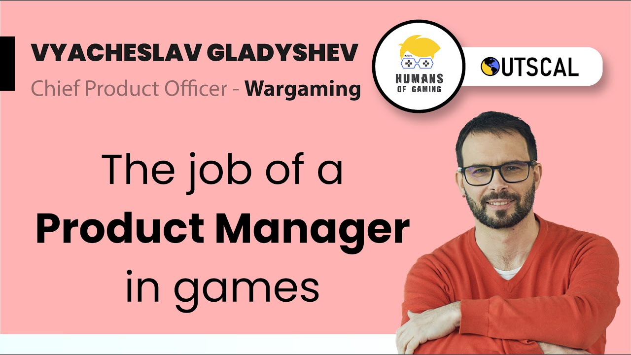 The job of a Product Manager in games | Chief Product Officer - Wargaming | Vyacheslav