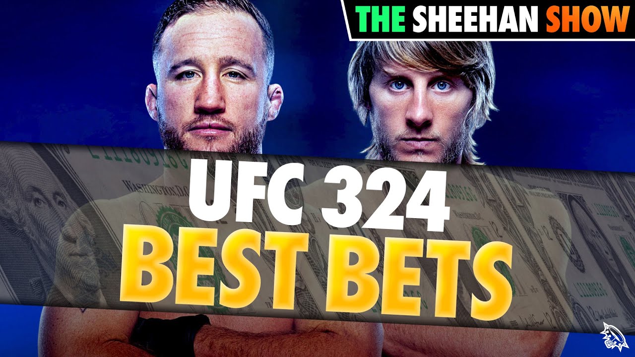 BEST BETS for UFC 324 | The Sheehan Show