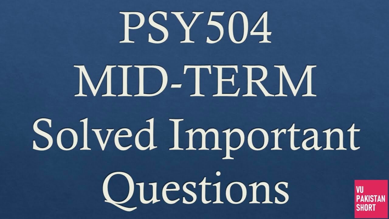 PSY504 Important Questions for Mid term with Solution
