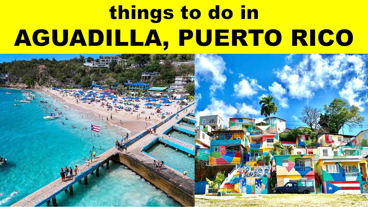 THINGS TO DO IN AGUADILLA | PLACES TO VISIT IN AGUADILLA | AGUADILLA TOURIST PLACES