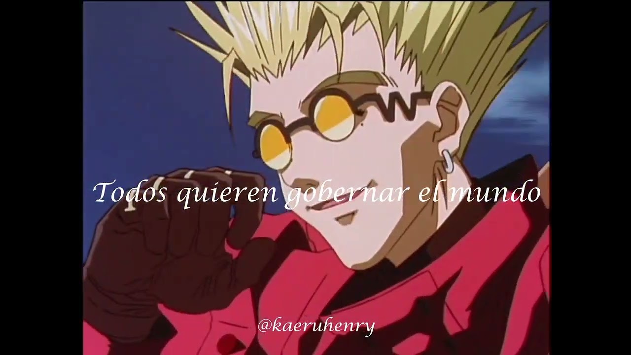 Everybody wants to rule the world [TRIGUN AMV]