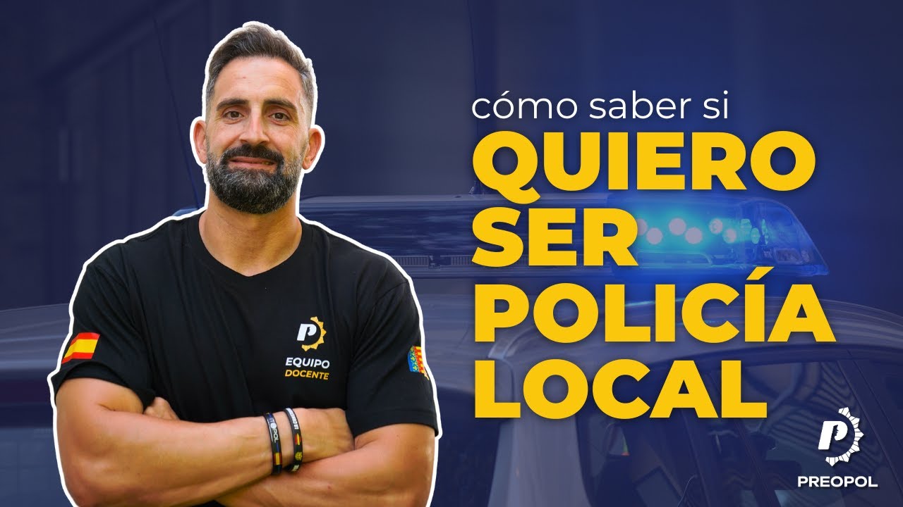 LO QUE DEBES SABER ANTES DE DECIDIR SER POLIC&Iacute;A LOCAL EN 2025| Preopol