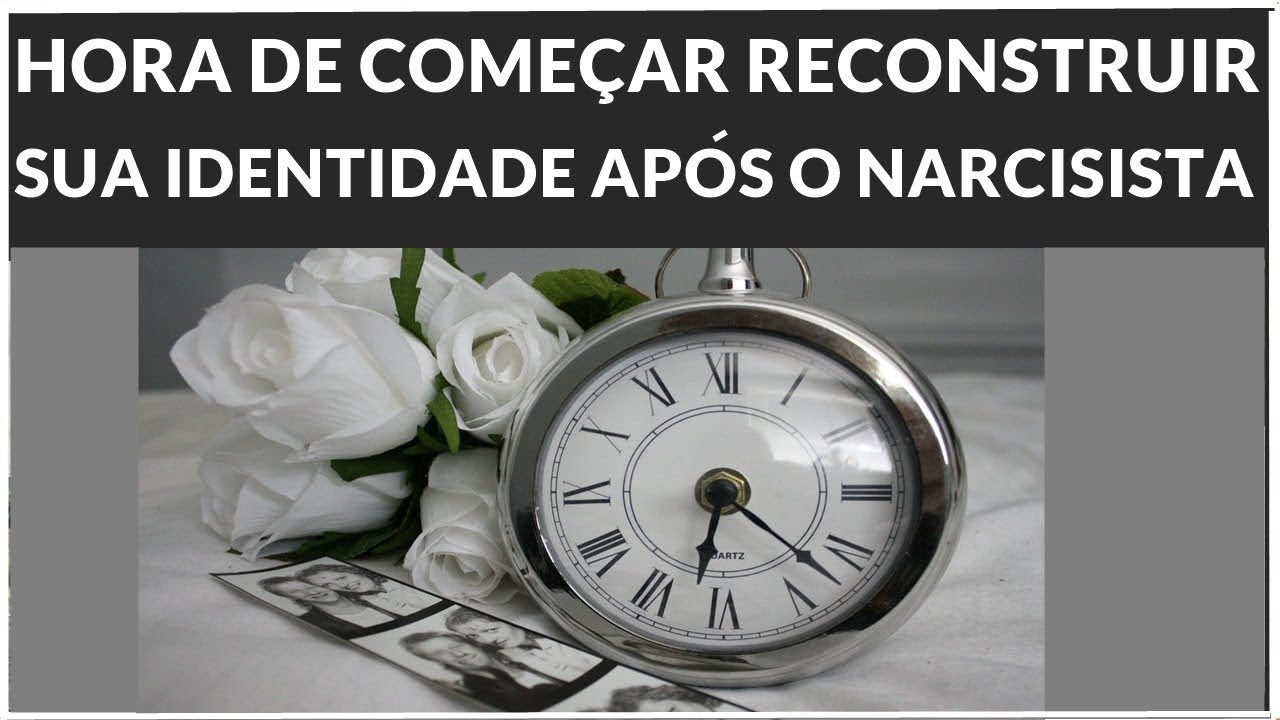 COMO RECONSTRUIR SUA IDENTIDADE APOS DEIXAR O NARCISISTA