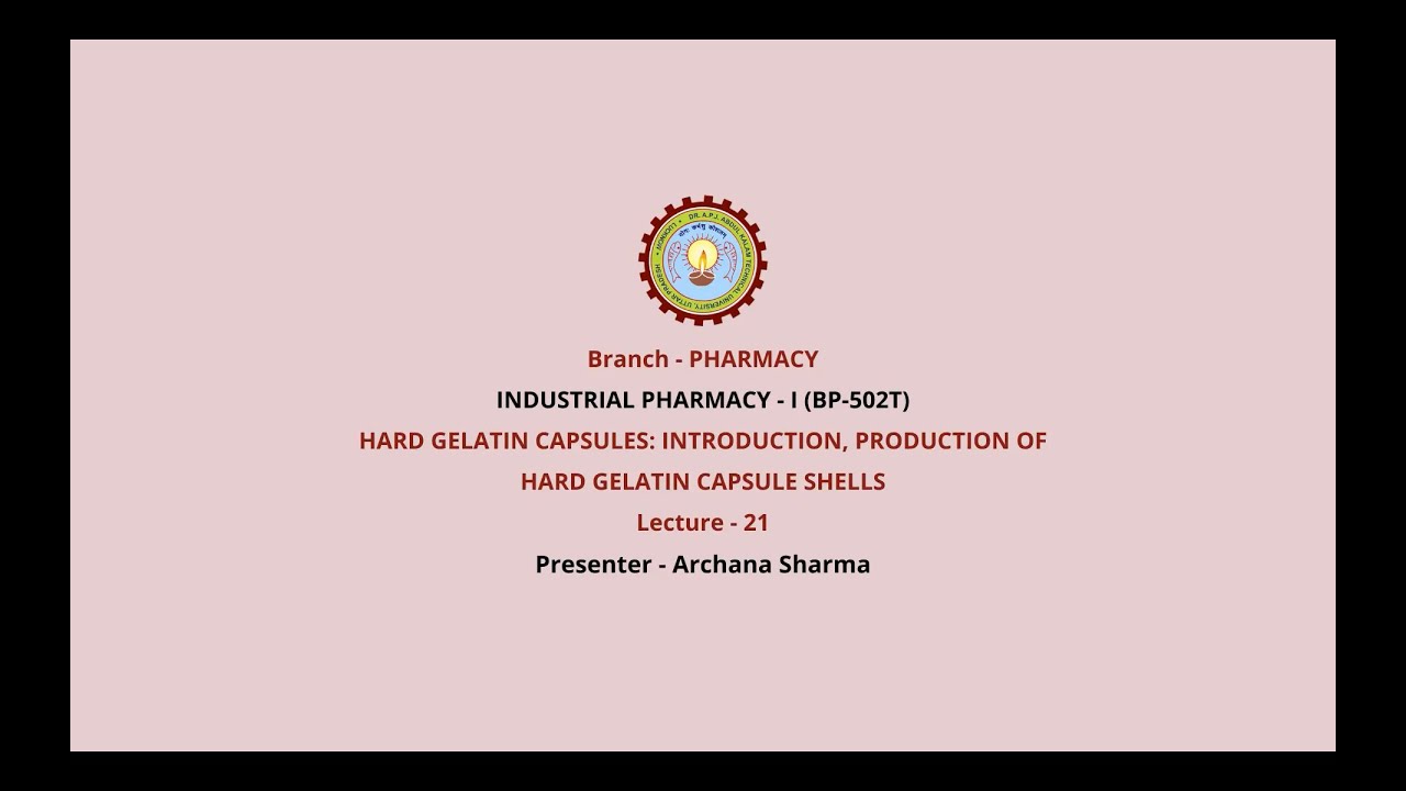 Industrial Pharmacy –I  | Hard Gelatin Capsule; Introduction, Production of Hard |