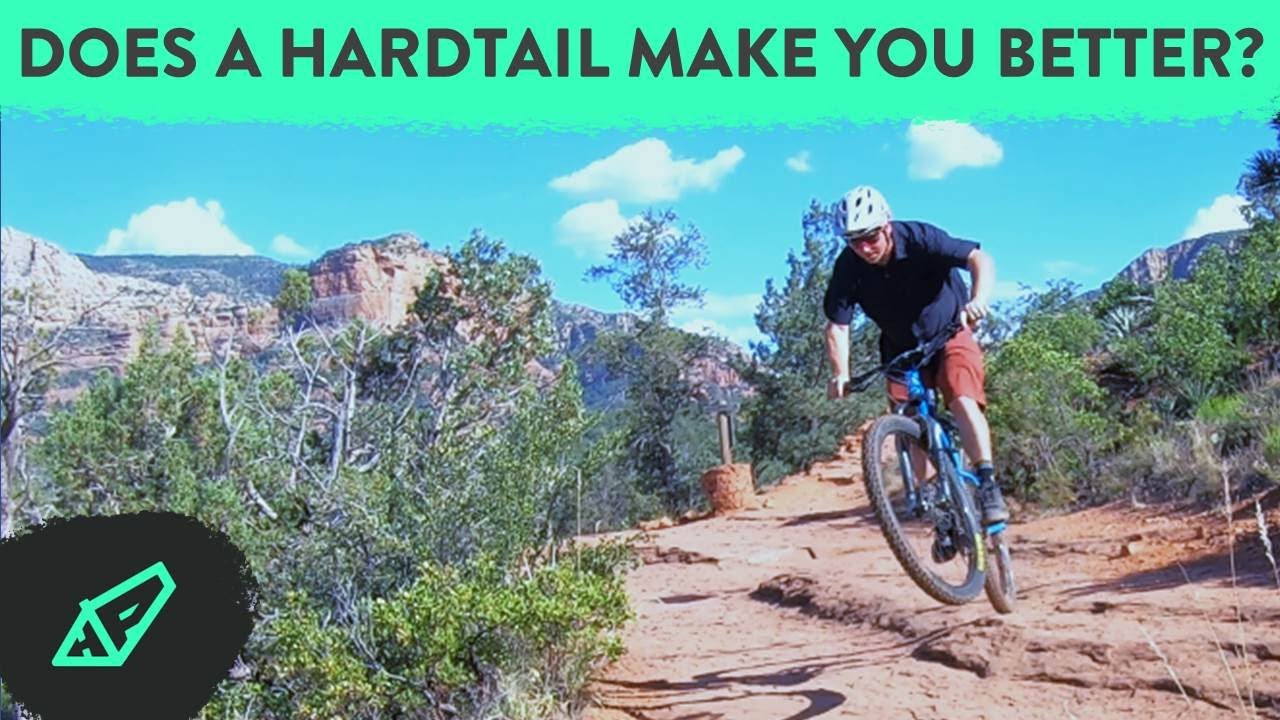 Does A Hardtail Make You A Better Rider?