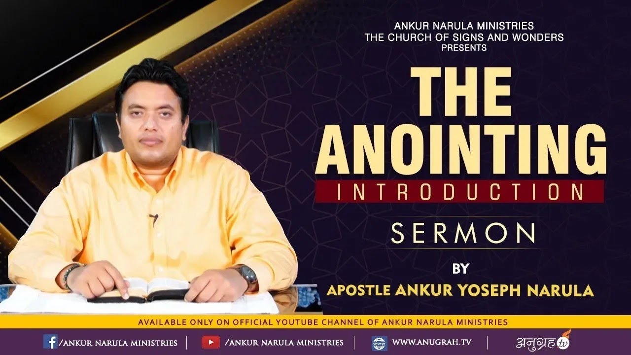 THE ANOINTING INTRODUCTION | SERMON BY APOSTLE ANKUR YOSEPH NARULA | @AnugrahTV