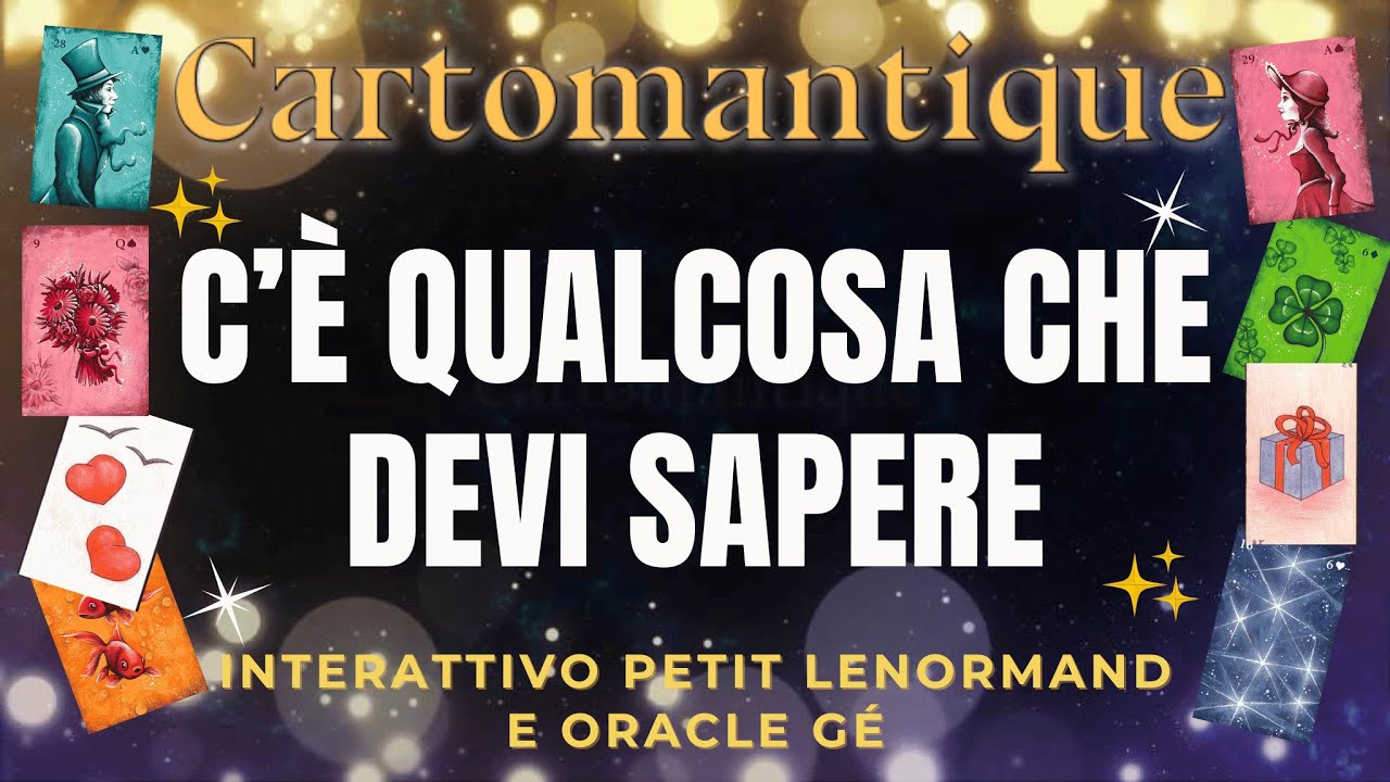 C’È UNA COSA CHE DEVI SAPERE 🌟 Interattivo Petit Lenormand e Oracle Gé🌟