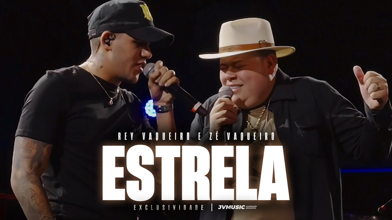 ESTRELA - Rey Vaqueiro e Zé Vaqueiro (Ao Vivo)