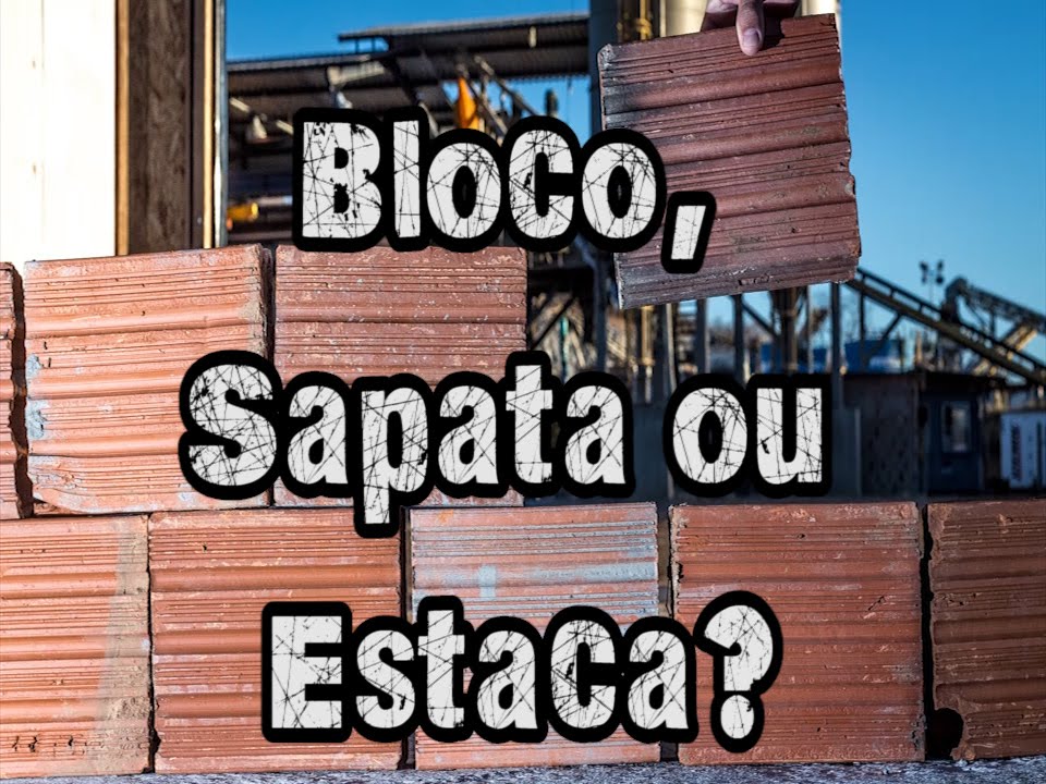 Bloco, sapata ou estaca?