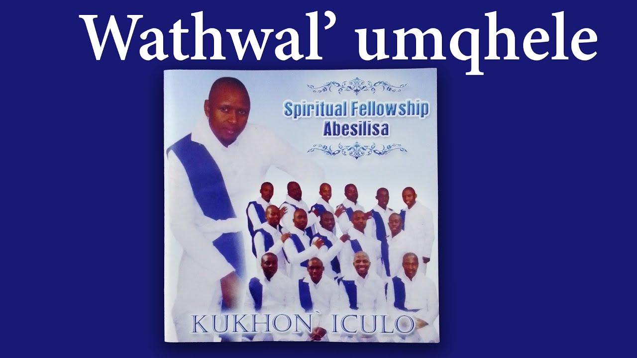 Wathwal umqhele | Track 09 | Spiritual Fellowship (Abesilisa) |