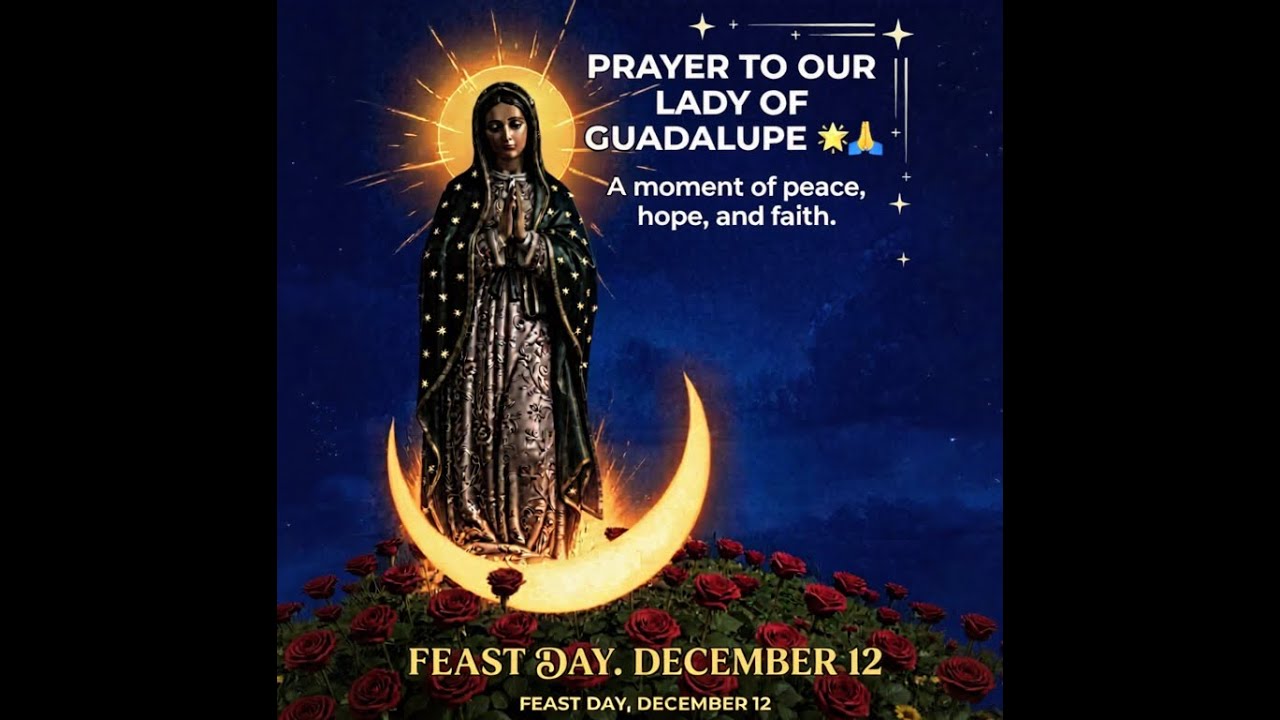 Prayer to Our Lady of Guadalupe on Her Feast Day, December 12