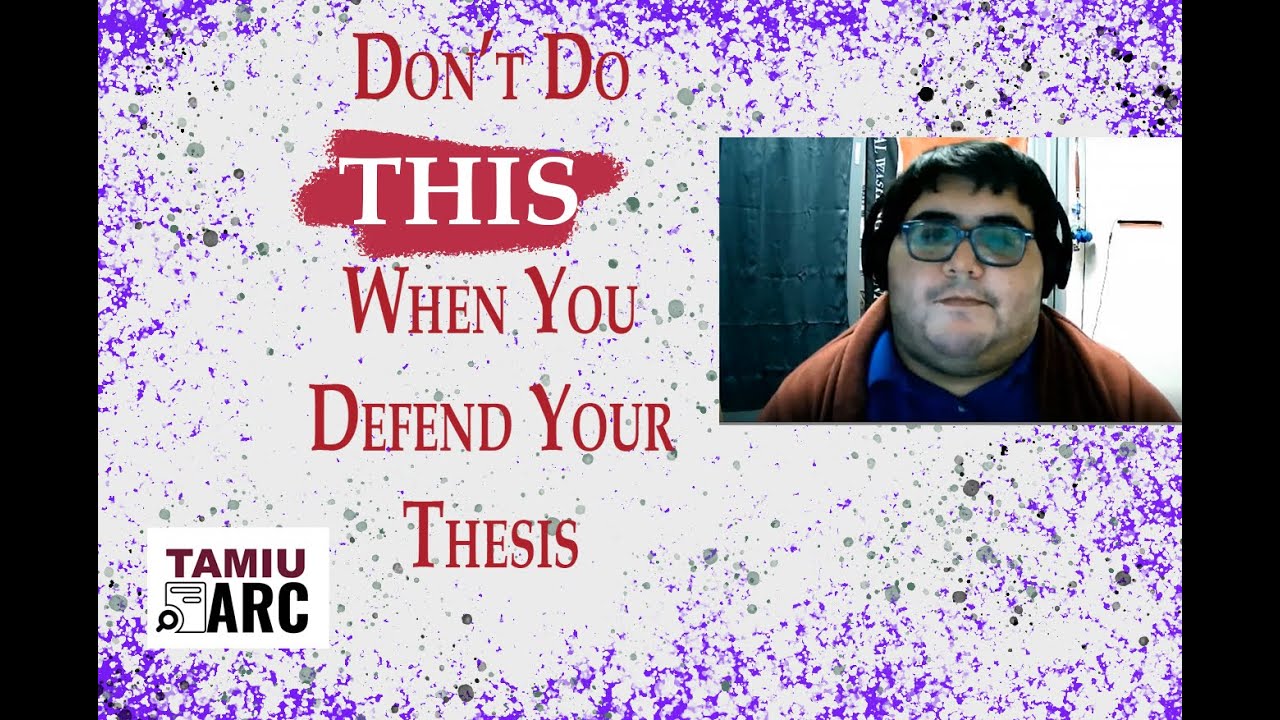 Defending Your Thesis and Public Speaking Tips - TAMIU ARC - Professional Development Workshop