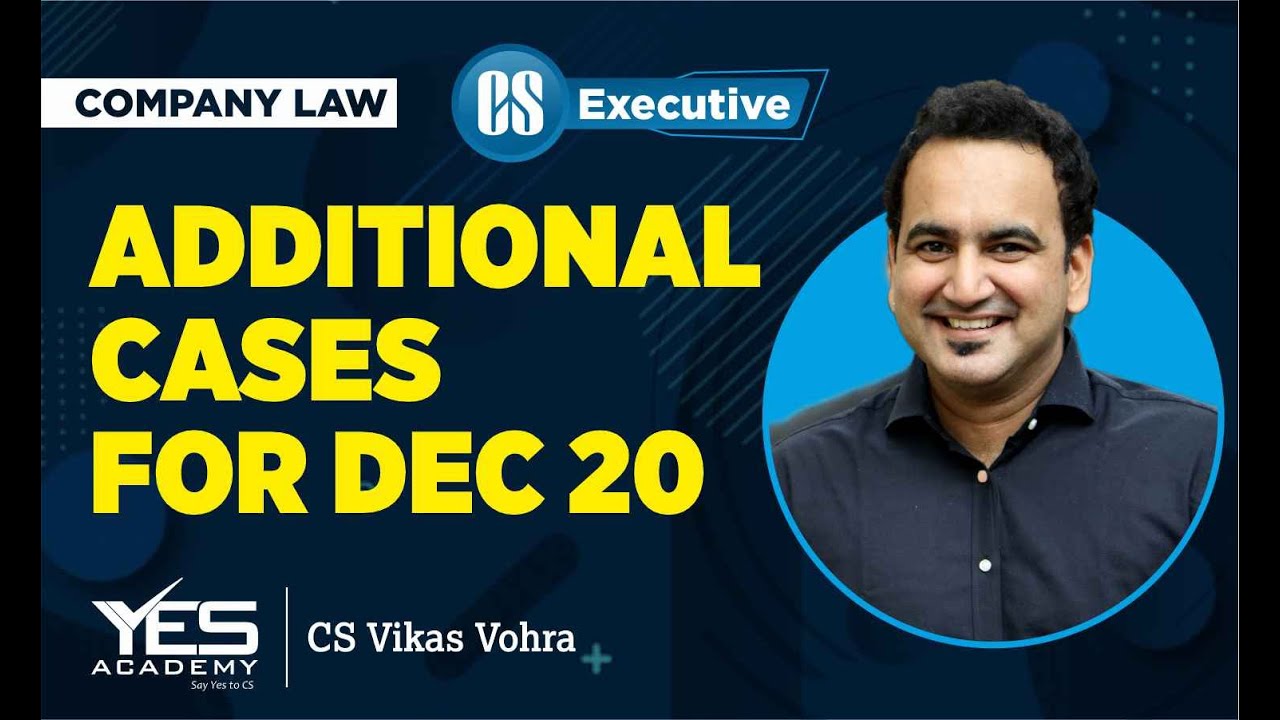 Company Law ADDITIONAL CASES for Dec 20 | CS Executive | CS Vikas Vohra