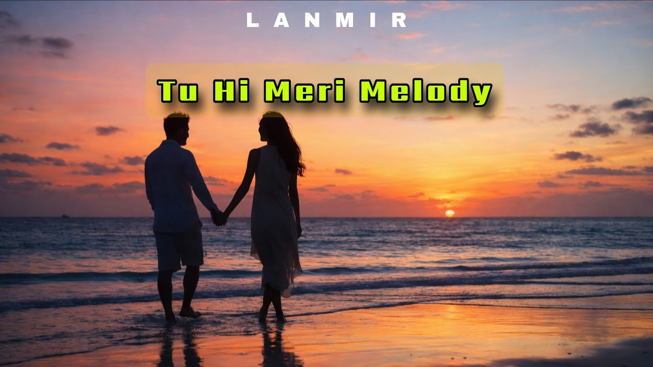 Tu Hi Meri Melody 
