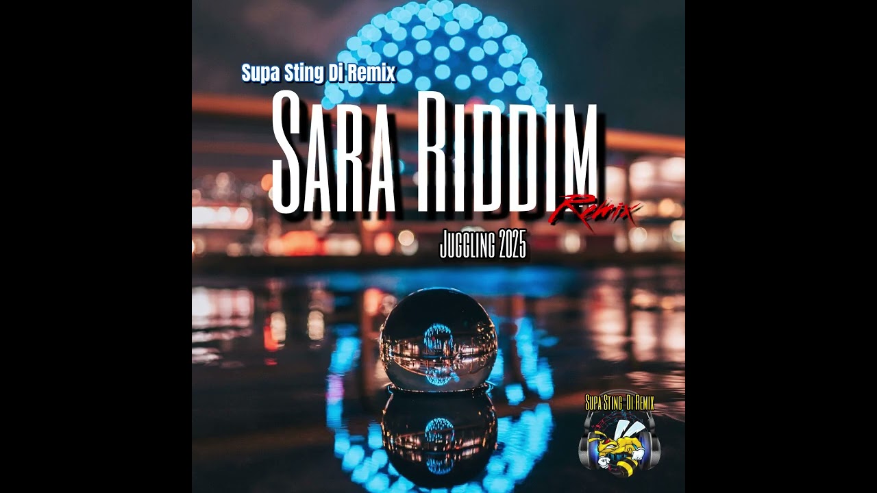 Supa Sting Sara Riddim (Remix) Juggling 2025