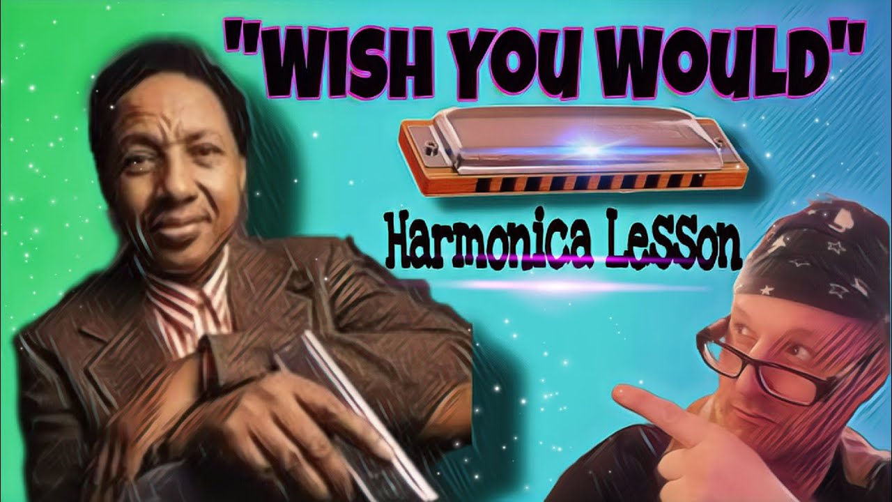 "Wish You Would" Harmonica Lesson ("C" Harmonica)