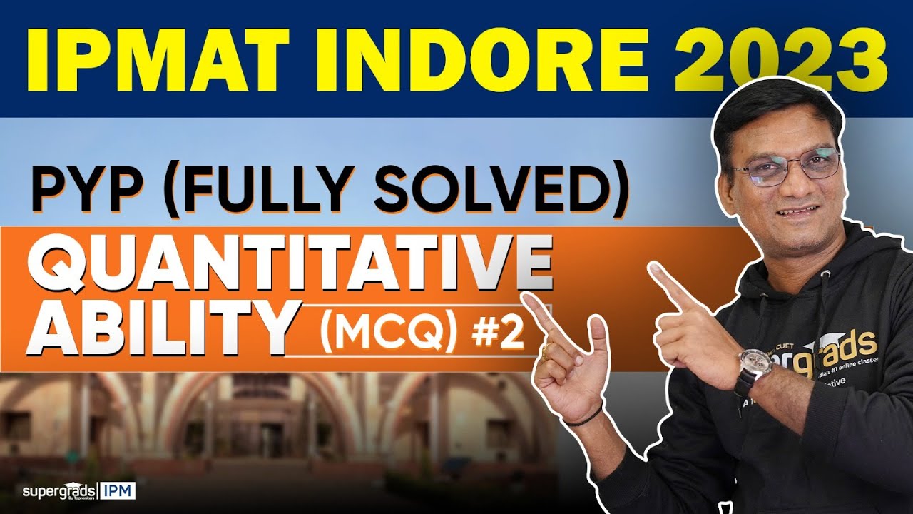 IPMAT 2024 Preparation | PYQs 2023 Quantitative Ability (MCQs) Questions (16to30) - SuperGrads IPM