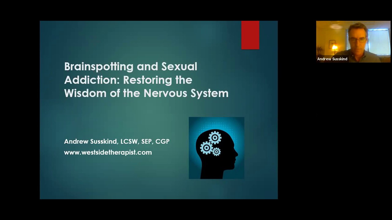 Brainspotting and Sexual Addiction: Restoring the Wisdom of the Nervous System
