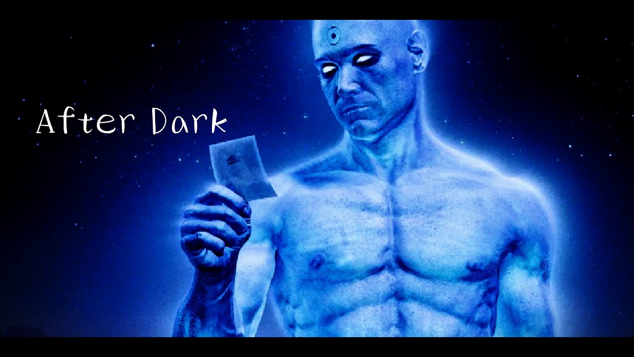 After dark edit |Dr. Manhattan|