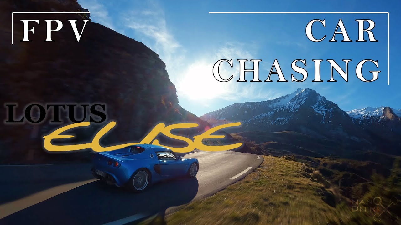 Lotus Blue Elise - FPV Mountain Chasing - 4K