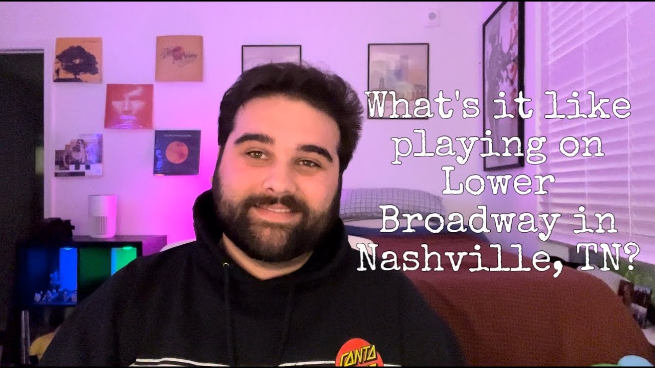 What's it like playing on Lower Broadway in Nashville, TN?