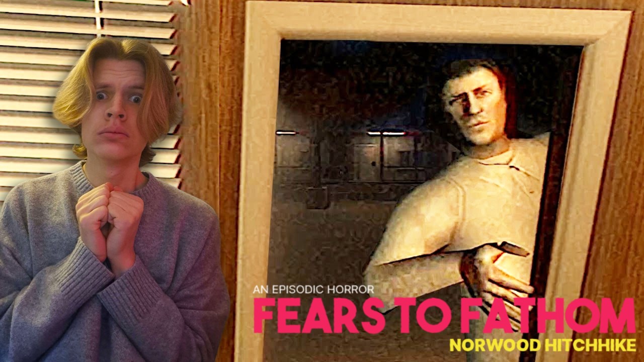 Fears to Fathom: Norwood Hitchhike – JAG VÅGAR KNAPPT TITTA!!!