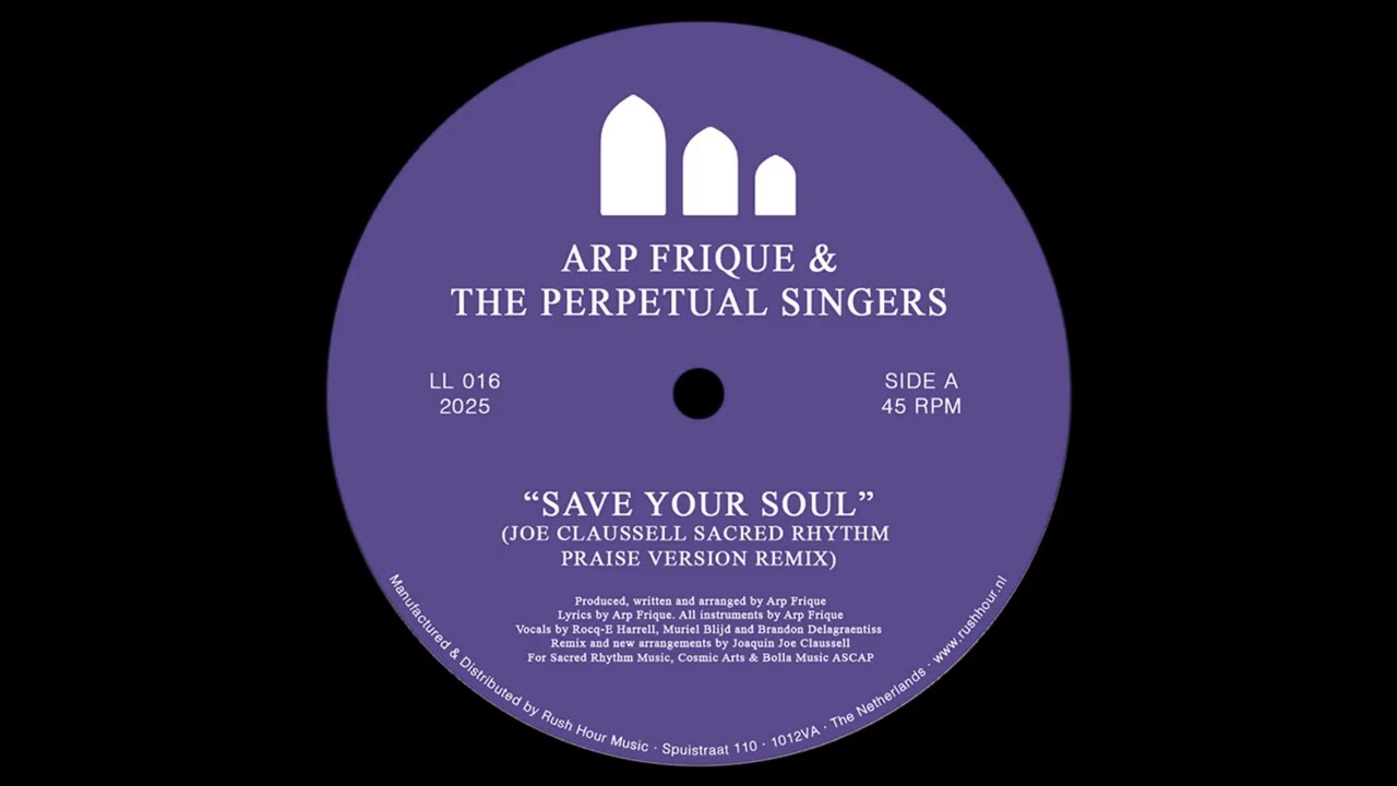 Arp Frique & The Perpetual Singers - Save Your Soul (Joe Claussell Sacred Rhythm Praise Version Mix)
