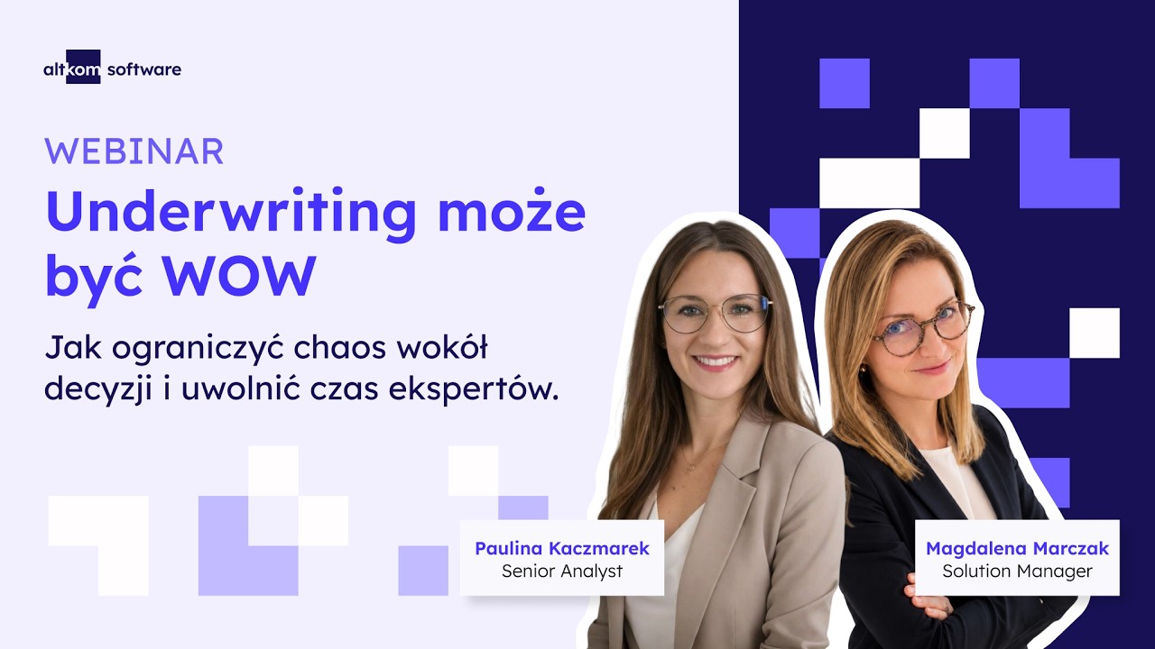 Webinar: Underwriting może być WOW! Jak ograniczyć chaos wok&oacute;ł decyzji i wolnić czas ekspert&oacute;w