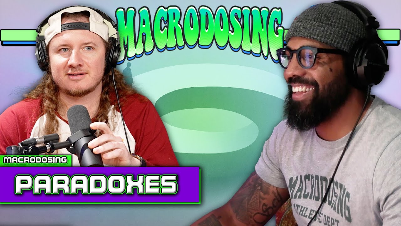 How Paradoxes Shape Reality | Macrodosing - Jan 9, 2025