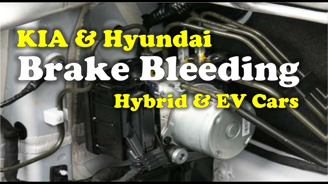 Brake Bleeding in KIA & Hyundai Hybrid and Electric cars, Optima, Sonata, Cadenza, Niru, Soul