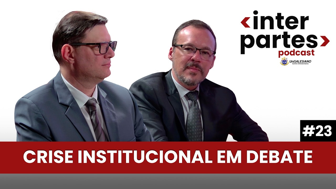 Podcast Interpartes - Crise institucional em debate #23