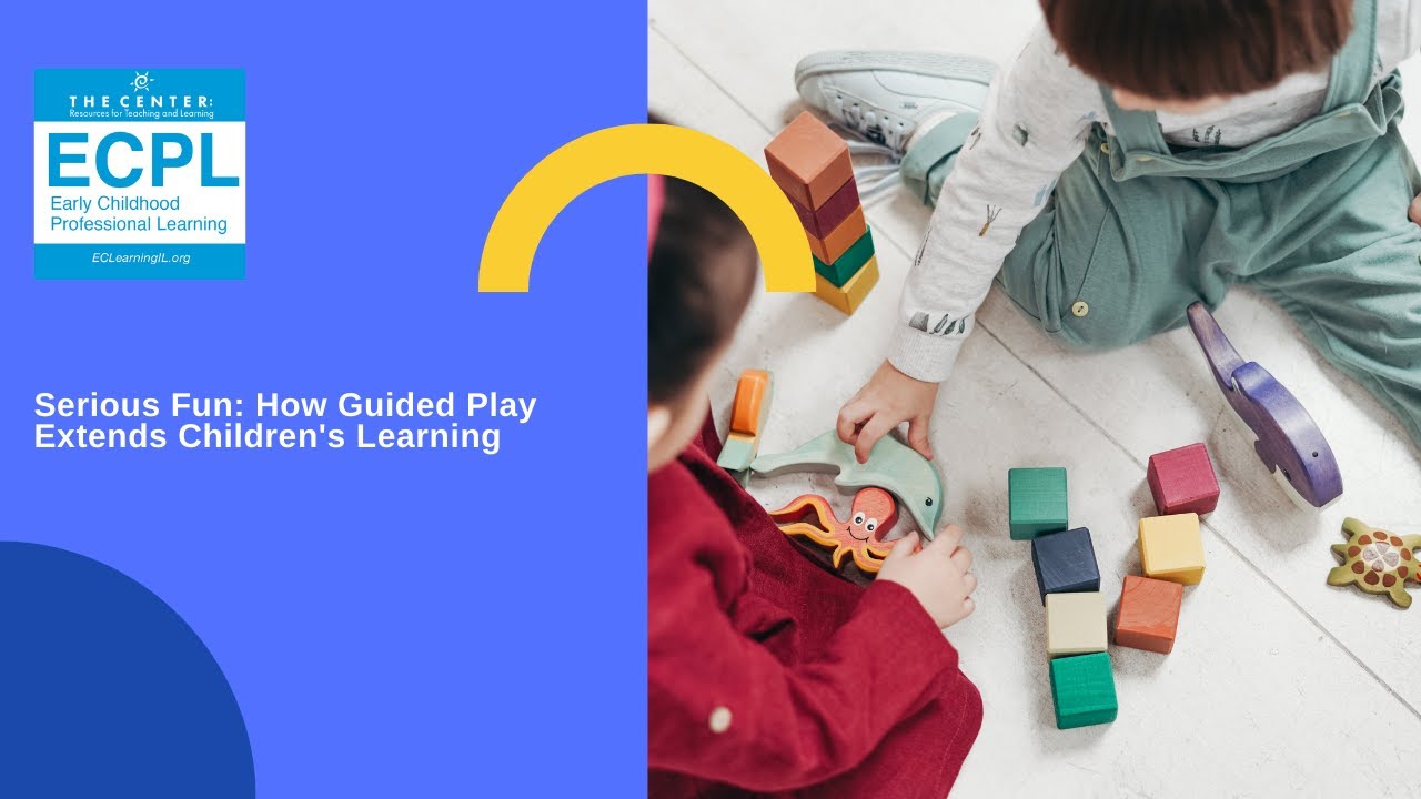 Serious Fun: How Guided Play Extends Children's Learning 4.15.20