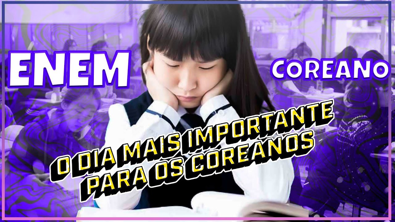 A PROVA MAIS DIFÍCIL DA COREIA DO SUL (ENEM COREANO)