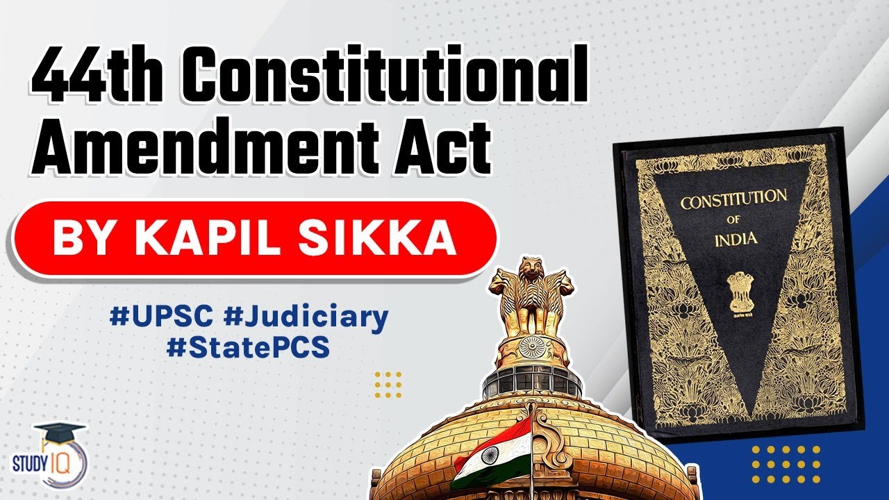 Forty Fourth Constitutional Amendment Act 1978 explained, Indian Polity for UPSC, UP PCS, RPSC J