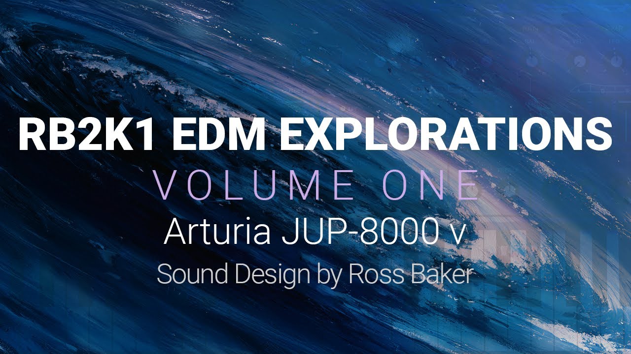 RB2k1 EDM Explorations Volume One - Arturia JUP-8000v