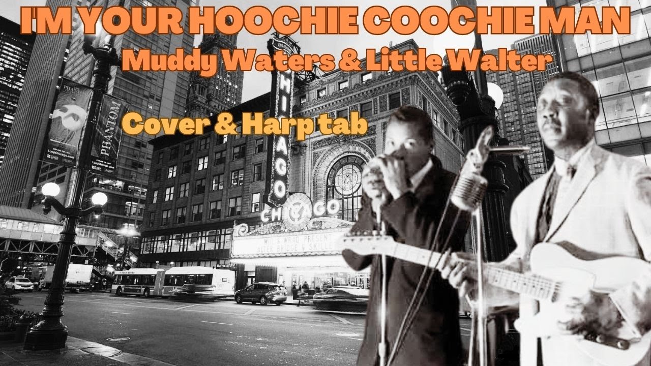 I'm your hoochie coochie man - MUDDY WATERS & LITTLE WALTER - Harmonica cover & tab