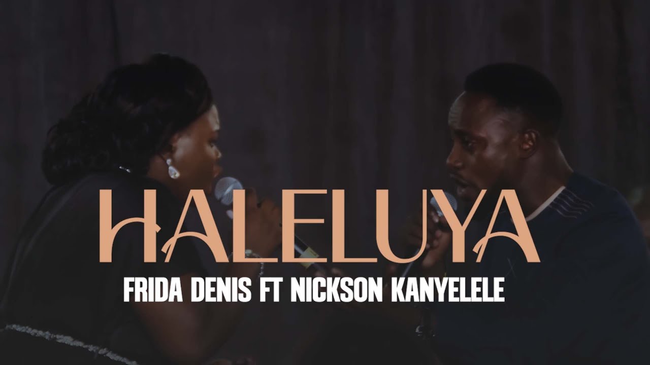 HALELUYA - FRIDA DENIS FT NICKSON KANYELELE