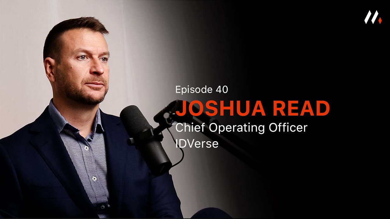Navigating the Complex World of Identity Verification and Fraud Prevention with Josh Read