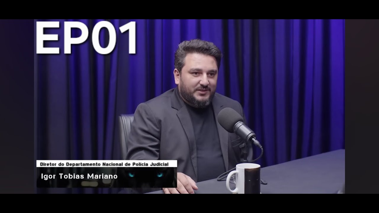 EP01 - IGOR MARIANO - Diretor do Departamento Nacional de Polícia Judicial