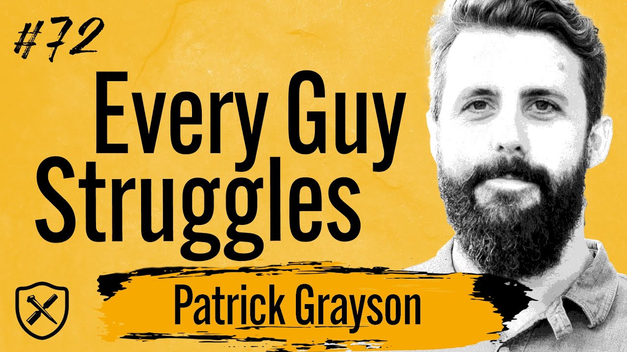 EVERY GUY HAS STRUGGLES | Patrick Grayson | Iron Deep Podcast