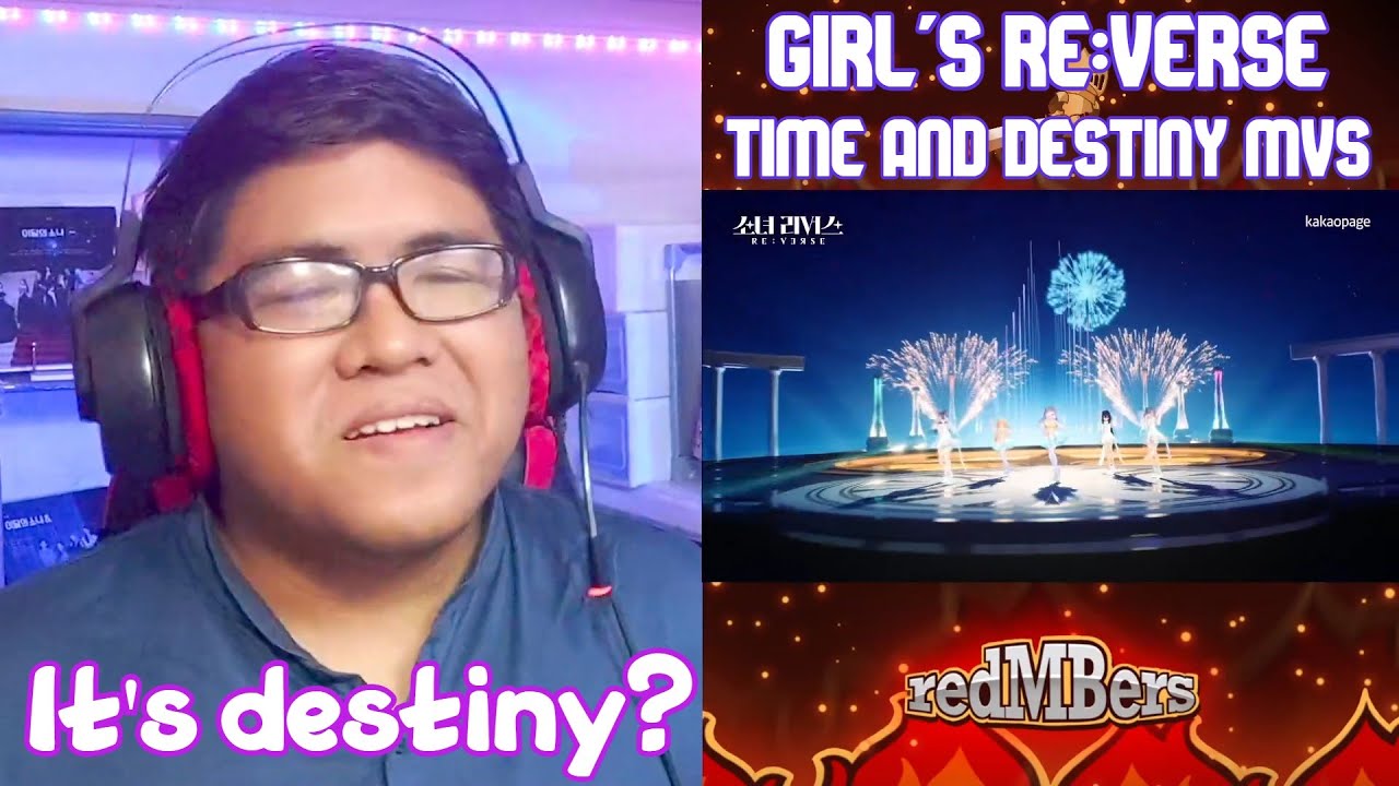 Reaction to Girls' Re:Verse (소녀 리버스) -  Finale MVs (Time and Destiny)!
