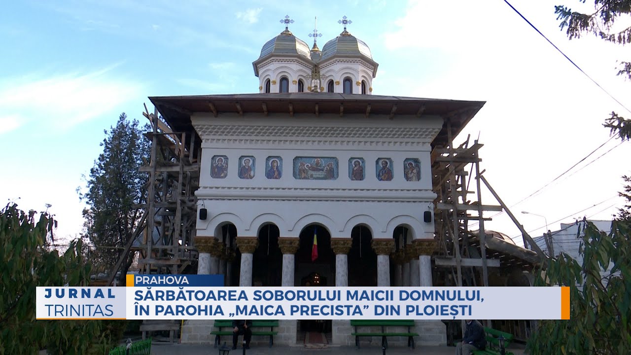 Sărbătoarea Soborului Maicii Domnului, în Parohia „Maica Precista” din Ploiești