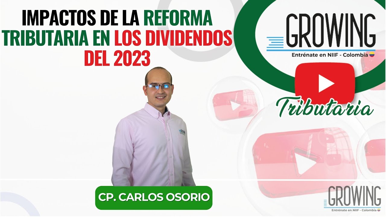 📘 IMPACTOS DE LA REFORMA TRIBUTARIA EN LOS DIVIDENDOS DEL 2023💰