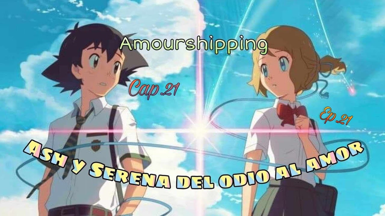 Ash y Serena del odio al amor cap21