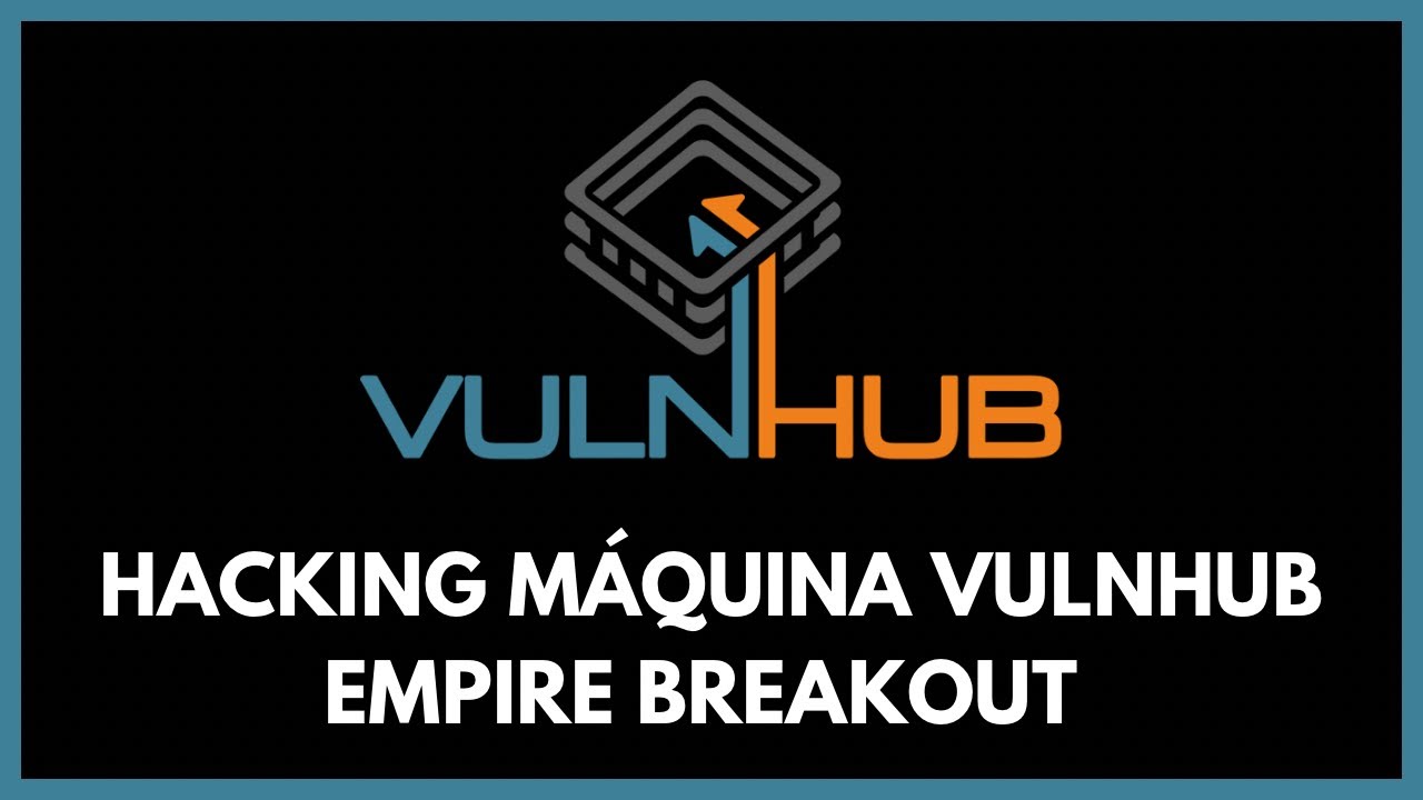 VULNHUB | Resolución de la Máquina EMPIRE BREAKOUT - HACKING ÉTICO [CTF]